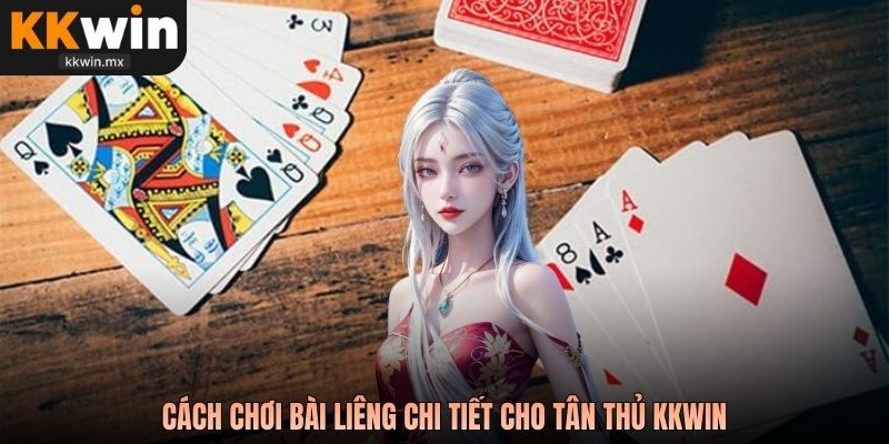Cách chơi bài liêng chi tiết cho tân thủ KKwin