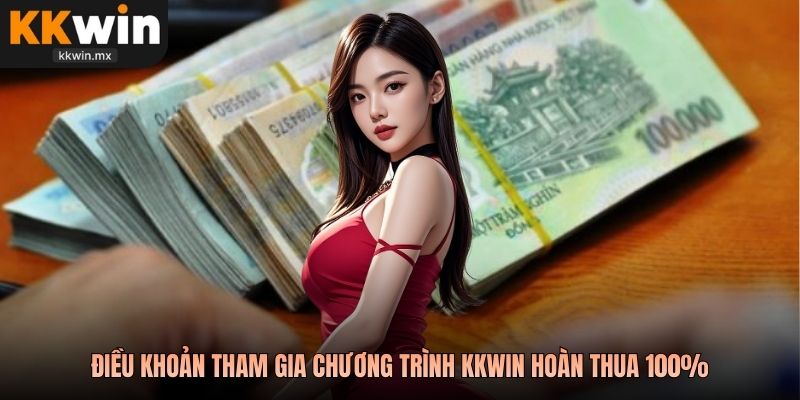 Điều khoản tham gia chương trình KKwin hoàn thua 100%