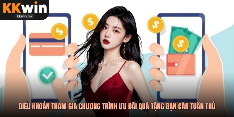 Điều khoản tham gia chương trình ưu đãi quà tặng bạn cần tuân thủ