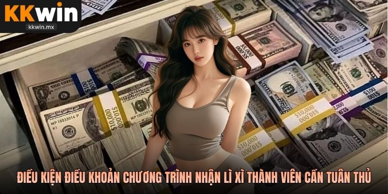iều kiện điều khoản chương trình nhận lì xì thành viên cần tuân thủ