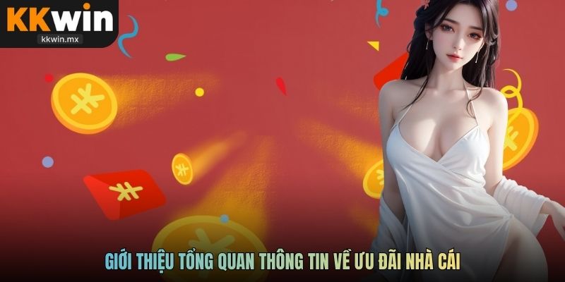Giới thiệu tổng quan thông tin về ưu đãi nhà cái