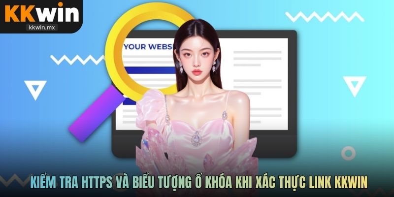 Kiểm tra HTTPS và biểu tượng ổ khóa khi xác thực link KKWIN