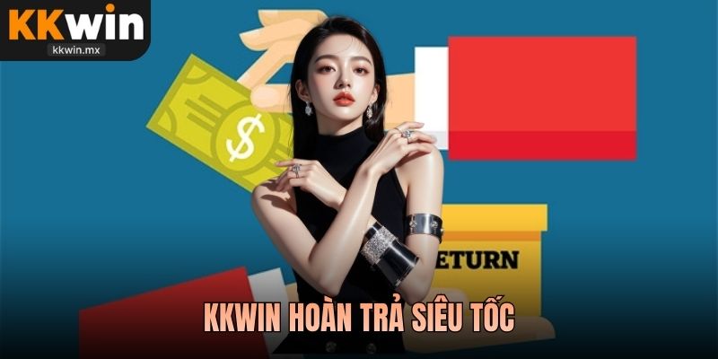 KKwin hoàn trả siêu tốc