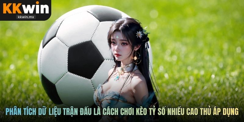 Phân tích dữ liệu trận đấu là cách chơi kèo tỷ số nhiều cao thủ áp dụng