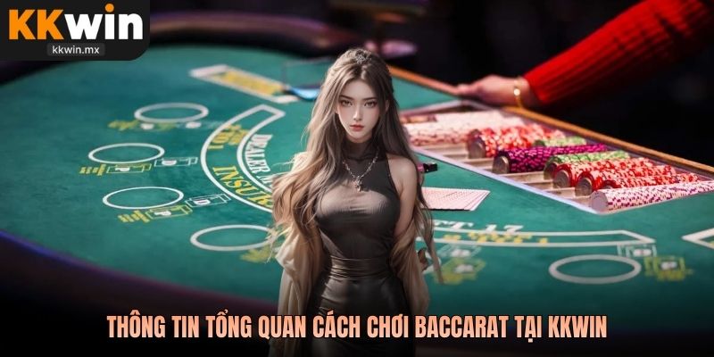 Thông tin tổng quan cách chơi baccarat tại KKwin